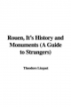 Rouen, It's History and Monuments (A Guide to Strangers) - Theodore Licquet