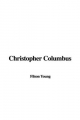 Christopher Columbus - Filson Young