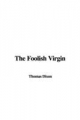 Foolish Virgin - Thomas Dixon