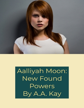 Aalliyah Moon: New Found Powers - Kay A.A. Kay