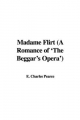 Madame Flirt (A Romance of 'The Beggar's Opera') - E. Charles Pearce