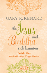 Als Jesus und Buddha sich kannten -  Gary R. Renard