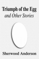 Triumph of the Egg and Other Stories - Sherwood Anderson
