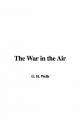 War in the Air - G. H. Wells
