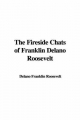 Fireside Chats of Franklin Delano Roosevelt - Delano Franklin Roosevelt