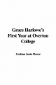 Grace Harlowe's First Year at Overton College - Graham Jessie Flower