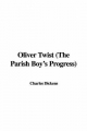 Oliver Twist (The Parish Boy's Progress) - Charles Dickens