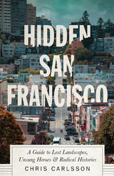 Hidden San Francisco -  Chris Carlsson