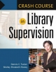 Crash Course in Library Supervision - Shelley Elizabeth Mosley; Dennis C. Tucker