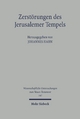 Zerstörungen des Jerusalemer Tempels: Geschehen - Wahrnehmung - Bewältigung (Wissenschaftliche Untersuchungen zum Neuen Testament 147) (German Edition)