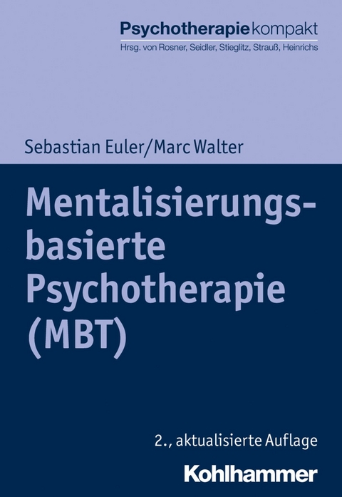 Mentalisierungsbasierte Psychotherapie (MBT) -  Sebastian Euler,  Marc Walter