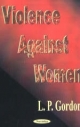 Violence Against Women - L. P. Gordon