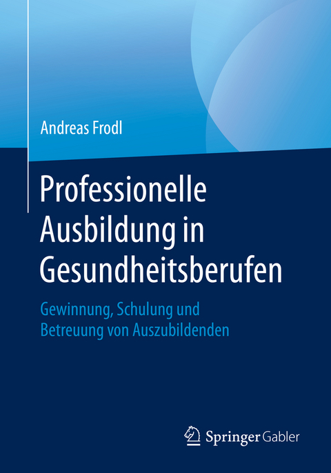 Professionelle Ausbildung in Gesundheitsberufen -  Andreas Frodl