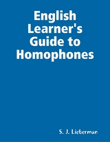 English Learner's Guide to Homophones -  Lieberman S. J. Lieberman