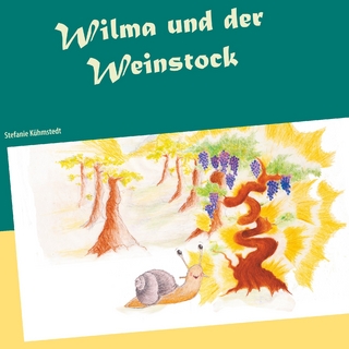 Wilma und der Weinstock - Stefanie Kühmstedt