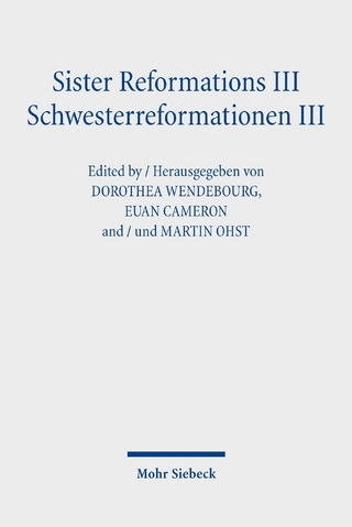 Sister Reformations III - Schwesterreformationen III - Dorothea Wendebourg; Euan Cameron; Martin Ohst