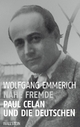 Nahe Fremde: Paul Celan und die Deutschen Wolfgang Emmerich Author