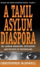 A Tamil Asylum Diaspora: Sri Lankan Migration, Settlement and Politics in Switzerland Christopher McDowell Author
