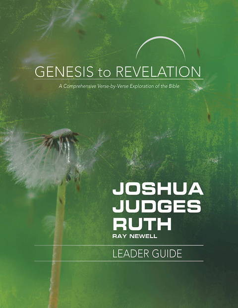 Genesis to Revelation: Joshua, Judges, Ruth Leader Guide -  Ray Newell