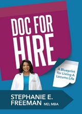 Doc-for-Hire : A Blueprint for Living A Locums Life -  Dr. Stephanie Freeman