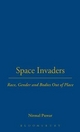 Space Invaders: Race, Gender and Bodies Out of Place