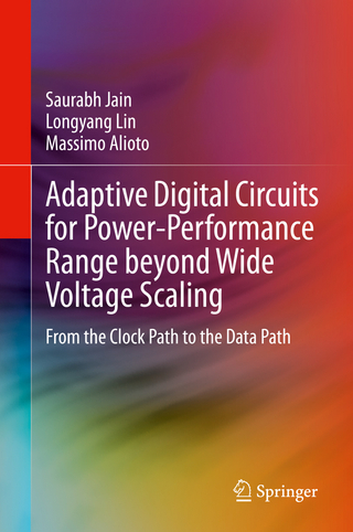 Adaptive Digital Circuits for Power-Performance Range beyond Wide Voltage Scaling - Saurabh Jain; Longyang Lin; Massimo Alioto