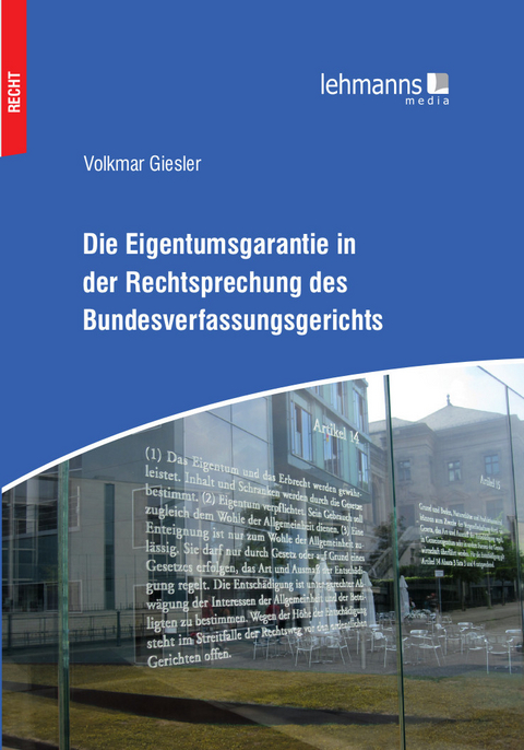 Die Eigentumsgarantie in der Rechtsprechung des Bundesverfassungsgerichts - Volkmar Giesler