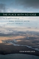 The Place with No Edge: An Intimate History of People, Technology, and the Mississippi River Delta (The Natural World of the Gulf South Book 9)
