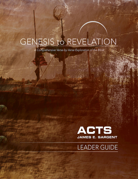 Genesis to Revelation: Acts Leader Guide -  James E. Sargent