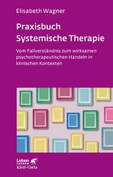 Praxisbuch Systemische Therapie (Leben Lernen, Bd. 313) - Elisabeth Wagner