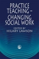 Practice Teaching - Changing Social Work - Hilary Lawson