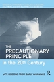 The Precautionary Principle in the 20th Century - Paul Harremoes; David Gee; Malcolm MacGarvin; Andy Stirling; Jane Keys
