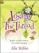 Losing the Thread: Joyful Wit and Wisdom for Today's Woman: An A-Z of Wit and Wisdom By, for and About Modern Women