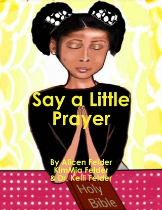 Say a Little Prayer - Felder Alicen Felder; Felder Dr. Kelli Felder; Felder KimMia Felder