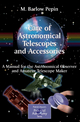 Care of Astronomical Telescopes and Accessories: A Manual for the Astronomical Observer and Amateur Telescope Maker (The Patrick Moore Practical Astronomy Series)