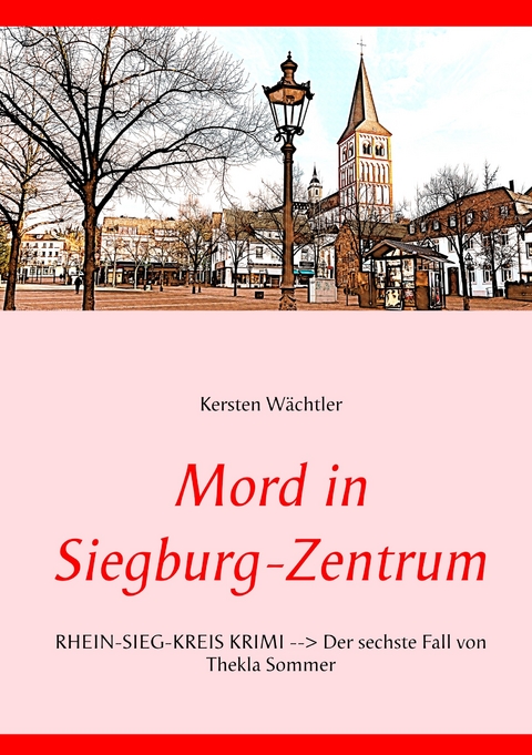 Mord in Siegburg-Zentrum - Kersten Wächtler