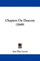 Chapters On Deacons (1849) - Jane Eliza Leeson