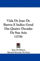 Vida De Joao De Barros E Indice Geral Das Quatro Decadas Da Sua Asia (1778)