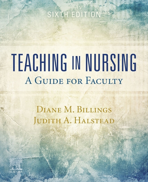 Teaching in Nursing E-Book -  Diane M. Billings,  Judith A. Halstead
