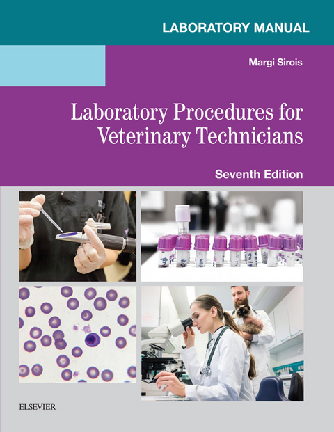 Laboratory Manual for Laboratory Procedures for Veterinary Technicians E-Book -  Margi Sirois