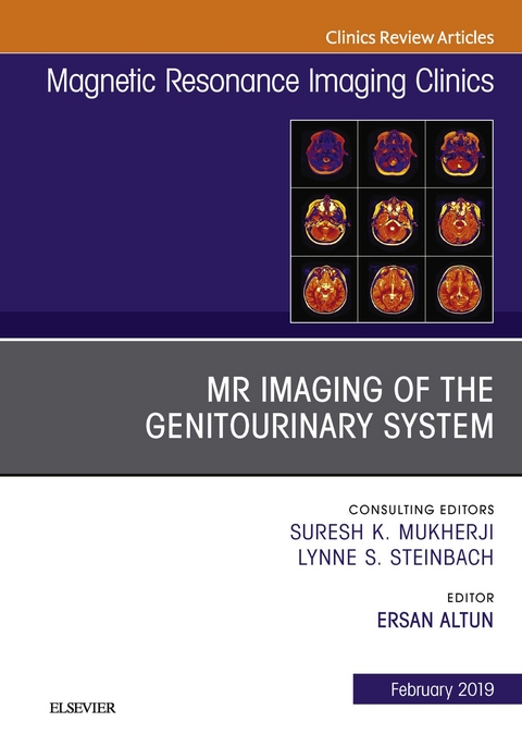 MRI of the Genitourinary System, An Issue of Magnetic Resonance Imaging Clinics of North America, E-Book -  Ersan Altun