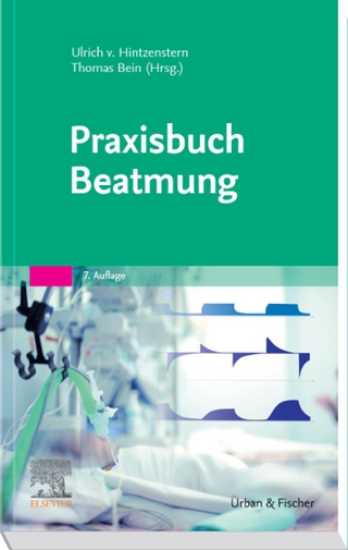 Praxisbuch Beatmung - Ulrich von Hintzenstern; Thomas Bein