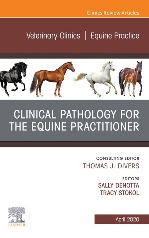 Clinical Pathology for the Equine Practitioner,An Issue of Veterinary Clinics of North America: Equine Practice, E-Book - 