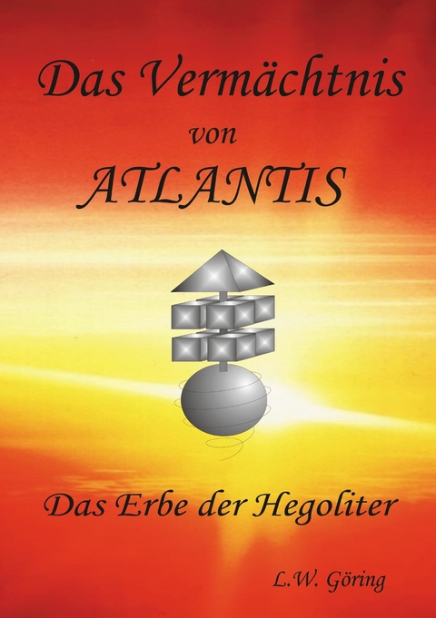 Das Vermächtnis von Atlantis -  L.W. Göring