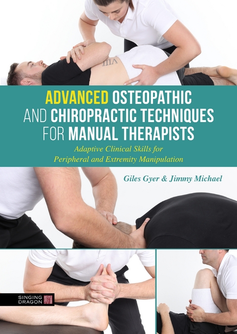 Advanced Osteopathic and Chiropractic Techniques for Manual Therapists -  Giles Gyer,  Jimmy Michael