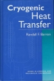 Cryogenic Heat Transfer - Randall F. Baron; Gregory F. Nellis; John M. Pfotenhauer