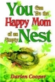 You Can be a Happy Mom of an Empty Nest - Darien B. Cooper