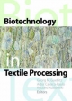 Biotechnology in Textile Processing - Ryszard M. Kozlowski; Georg M. Guebitz; Artur Cavaco Paulo