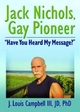 Jack Nichols, Gay Pioneer - J. Louis Campbell