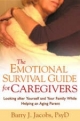 The Emotional Survival Guide for Caregivers - Barry J. Jacobs